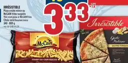 Marché Adonis IRRÉSISTIBLE Pizza croûte mince ou McCAIN frites surgelés | Thin crust pizza or McCAIN Fries offer