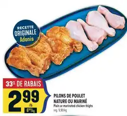 Marché Adonis PILONS DE POULET NATURE OU MARINÉ | PLAIN OR MARINATED CHICKEN THIGHS offer