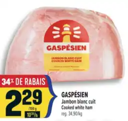 Marché Adonis GASPÉSIEN JAMBON BLANC CUIT |GASPÉSIEN COOKED WHITE HAM offer