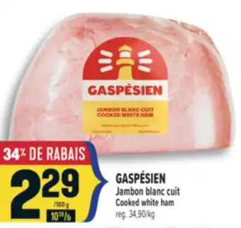 Marché Adonis GASPÉSIEN JAMBON BLANC CUIT |GASPÉSIEN COOKED WHITE HAM offer