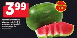 Maxi MELON D'EAU ENTIER SANS | WATERMELON, ENVIRON/AVERAGE, 9 LB offer