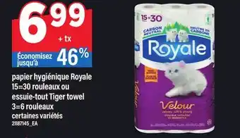 Maxi PAPIER HYGIÉNIQUE ROYALE, 15=30 ROULEAUX OU ESSUIE-TOUT TIGER TOWEL, 3=6 ROULEAUX offer