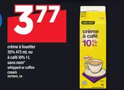 Maxi CRÈME À FOUETTER, 35% 473 ML OU À CAFÉ, 10% 1 L SANS NOM | WHIPPED OR COFFEE CREAM offer