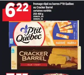 Maxi FROMAGE RÂPÉ OU BARRES P'TIT QUÉBEC OU CRACKER BARREL, 250-400 G offer