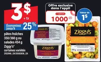 Maxi PÂTES FRAÎCHES, 350/360 G OU SALADES, 454 G ZIGGY'S offer