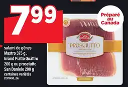 Maxi SALAMI DE GÊNES MASTRO, 375 G, GRAND PIATTO QUATTRO, 200 G OU PROSCIUTTO, SAN DANIELE, 200 G offer