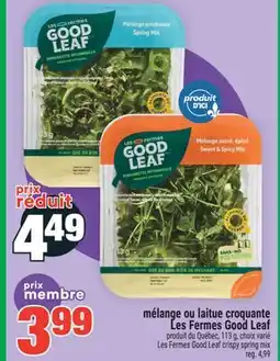 Super C MÉLANGE OU LAITUE CROQUANTE LES FERMES GOOD LEAF | LES FERMES GOOD LEAF CRISPY SPRING MIX offer