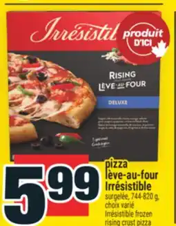 Super C PIZZA LÈVE‑AU‑FOUR IRRÉSISTIBLE | IRRÉSISTIBLE FROZEN RISING CRUST PIZZA offer