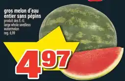 Super C Gros melon d'eau entier sans pépins | large whole seedless watermelon offer