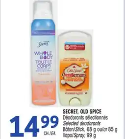 Uniprix SECRET, OLD SPICE Déodorants sélectionnés/Selected deodorants,Bâton/Stick,Vapo/Spray offer