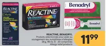 Brunet REACTINE, BENADRYL Produits sélectionnés pour aider au soulagement des symptômes d'allergies offer