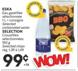 Brunet ESKA gazéifiée sélectionnée, SELECTION Croustilles sélectionnées offer