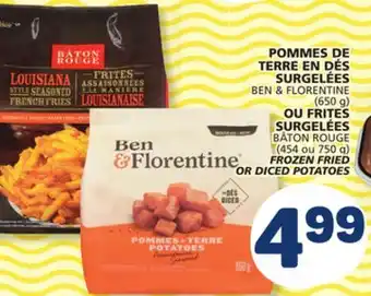 Marché Bonichoix BEN & FLORENTINE OR BATON ROUGE FROZEN FRIED OR DICED POTATOES offer