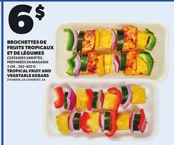 Provigo BROCHETTES DE FRUITS TROPICAUX ET DE LÉGUMES, 2 UN., 382-402 G offer
