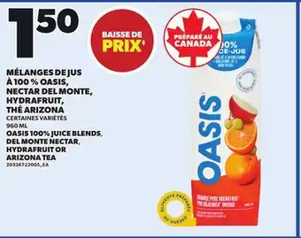 Provigo MÉLANGES DE JUS À 100 % OASIS, NECTAR DEL MONTE, HYDRAFRUIT, THÉ ARIZONA 960 ML offer