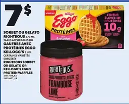 Provigo SORBET OU GELATO RIGHTEOUS, 473 ML OU GAUFRES AVEC PROTÉINES EGGO KELLOGG'S, 8 UN offer