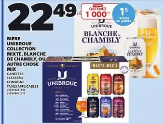 Provigo BIÈRE UNIBROUE COLLECTION MIXTE, BLANCHE DE CHAMBLY, OU AUTRE CHOSE MIX 12X355ML offer