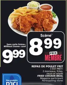 Marches Tradition C'EST PRÊT! 2 morceaux, frites, FRIED CHICKEN MEAL offer