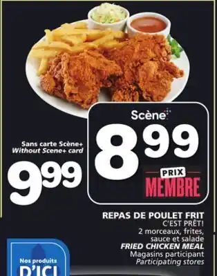 Marches Tradition C'EST PRÊT! 2 morceaux, frites, FRIED CHICKEN MEAL offer