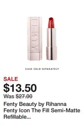 Sephora Fenty Beauty by Rihanna Fenty Icon The Fill Semi-Matte Refillable Lipstick offer