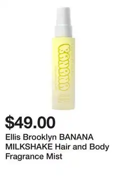 Sephora Ellis Brooklyn BANANA MILKSHAKE Hair and Body Fragrance Mist offer