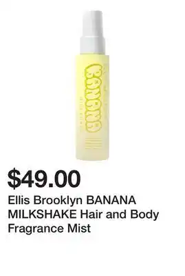 Sephora Ellis Brooklyn BANANA MILKSHAKE Hair and Body Fragrance Mist offer