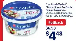 Walmart Your Fresh Market Cheese Slices, Tre Stelle Feta or Bocconcini offer