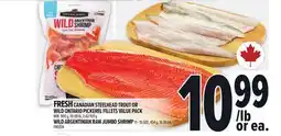 Metro FRESH CANADIAN STEELHEAD TROUT OR WILD ONTARIO PICKEREL FILLETS VALUE PACK offer