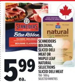 Metro SCHNEIDERS BOLOGNA, SLICED DELI MEAT OR MAPLE LEAF NATURAL SELECTIONS SLICED DELI MEAT offer