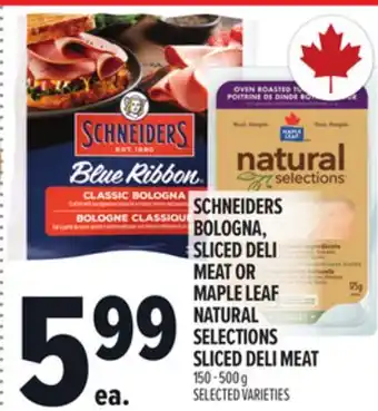 Metro SCHNEIDERS BOLOGNA, SLICED DELI MEAT OR MAPLE LEAF NATURAL SELECTIONS SLICED DELI MEAT offer