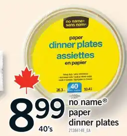 Fortinos NO NAME PAPER DINNER PLATES, 40'S offer