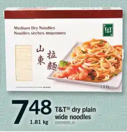 Fortinos T & T DRY PLAIN WIDE NOODLES, 1.81 KG offer