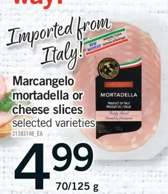 Fortinos MARCANGELO MORTADELLA OR CHEESE SLICES, 70/125 G offer