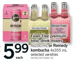 Fortinos FEVER TREE PREMIUM TONIC DRINK MIXERS, 4X200 ML OR REMEDY KOMBUCHA, 4X355 ML offer
