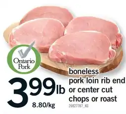 Fortinos BONELESS PORK LOIN RIB END OR CENTER CUT CHOPS OR ROAST offer