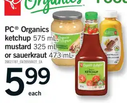 Fortinos PC ORGANICS KETCHUP 575 ML, MUSTARD 325 ML OR SAUERKRAUT 473 ML offer