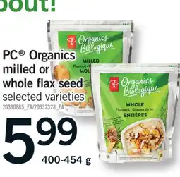Fortinos PC ORGANICS MILLED OR WHOLE FLAX SEED, 400-454 G offer