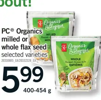 Fortinos PC ORGANICS MILLED OR WHOLE FLAX SEED, 400-454 G offer