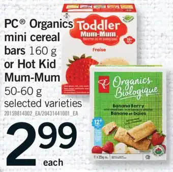 Fortinos PC ORGANICS MINI CEREAL BARS 160 G OR HOT KID MUM-MUM 50-60 G offer