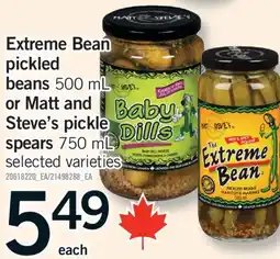 Fortinos EXTREME BEAN PICKLED BEANS, 500 ML OR MATT AND STEVE'S PICKLE SPEARS, 750 ML offer
