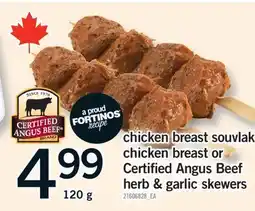 Fortinos CHICKEN BREAST SOUVLAKI, CHICKEN BREAST OR CERTIFIED ANGUS BEEF HERB GARLIC SKEWERS, 120 G offer