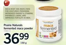Fortinos PRAIRIE NATURALS FERMENTED MACA POWDER, 150 g offer