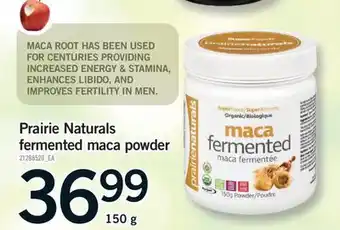 Fortinos PRAIRIE NATURALS FERMENTED MACA POWDER, 150 g offer