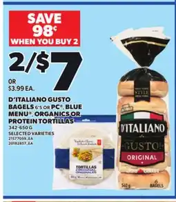 Loblaws D'ITALIANO GUSTO BAGELS 6'S OR PC BAGELS BLUE ORGANICS OR PROTEIN TORTILLAS 342-650 G offer