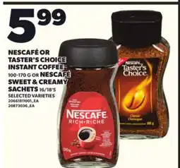 Loblaws NESCAFE OR TASTER'S CHOICE INSTANT COFFEE, 100 - 170 G OR SWEET & CREAMY SACHETS, 16/18'S offer