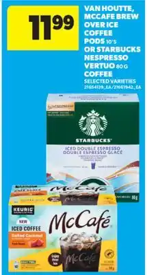 Real Canadian Superstore VAN HOUTTE, MCCAFE BREW OVER ICE COFFEE PODS 10' S OR STARBUCKS NESPRESSO VERTUO 80 G COFFEE offer