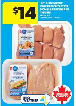 Real Canadian Superstore PC BLUE MENU CHICKEN CUTLET OR BONELESS SKINLESS THIGHS, 8' S offer