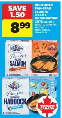 Real Canadian Superstore HIGH LINER PAN-SEAR SELECTS 500/540 G OR SIGNATURE CUTS 425/515 G offer