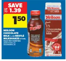 Real Canadian Superstore NEILSON CHOCOLATE MILK 1 L OR NESTLÉ MILKSHAKES 473 ML offer