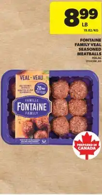 Real Canadian Superstore FONTAINE FAMILY VEAL SEASONED MEATBALLS offer
